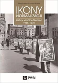 Historia świata - Wydawnictwo Naukowe PWN Ikony normalizacji. Kultury wizualne Niemiec 1945-1949 - Magdalena  SARYUSZ-WOLSKA - miniaturka - grafika 1