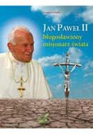 Biografie i autobiografie - Jan Paweł II błogosławiony misjonarz świata - miniaturka - grafika 1