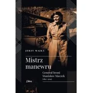 Biografie i autobiografie - Mistrz manewru Generał broni Stanisław Maczek Jerzy Majka - miniaturka - grafika 1