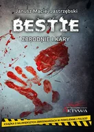 Felietony i reportaże - Bestie Zbrodnie i kary Janusz Maciej Jastrzębski - miniaturka - grafika 1