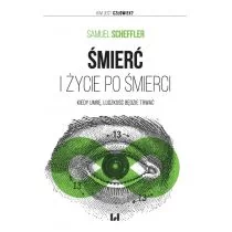 Śmierć i życie po śmierci Samuel Scheffler - Filozofia i socjologia - miniaturka - grafika 1