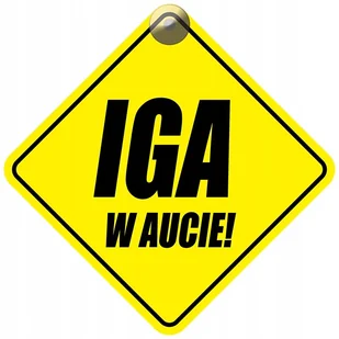 IGA W AUCIE - PLAKIETKA - TABLICZKA - PRZYSSAWKA DO SAMOCHODU - Akcesoria do fotelików - miniaturka - grafika 1