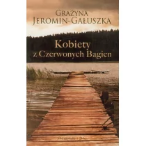 Prószyński Grażyna Jeromin-Gałuszka Kobiety z Czerwonych Bagien - Powieści - miniaturka - grafika 1