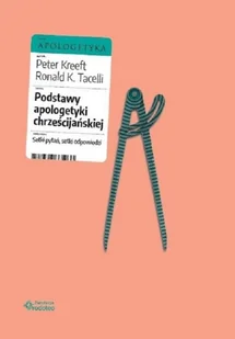 W drodze Podstawy apologetyki chrześcijańskiej. Setki pytań, setki odpowiedzi Peter Kreeft, Ronald K. Tacelli SJ - Religia i religioznawstwo - miniaturka - grafika 2