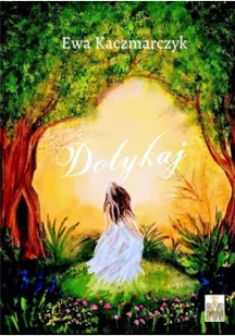 Million Studio Wydawnicze Dotykaj - Ewa Kaczmarczyk - Poezja - miniaturka - grafika 2