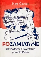 Publicystyka - Zysk i S-ka Pozamiatane Jak Platforma Obywatelska porwała Polskę - Piotr Gociek - miniaturka - grafika 1