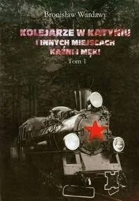 Kolejarze w Katyniu i innych miejscach kaźni i męki. Tom 1. Biogramy i dokumenty - Pamiętniki, dzienniki, listy - miniaturka - grafika 1