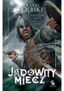Rafał Dębski Jadowity miecz - Proza - miniaturka - grafika 2