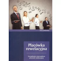 Placówka rewelacyjna. Zarządzanie wizerunkiem placówki edukacyjnej - Anna Jankowska - Zarządzanie - miniaturka - grafika 1