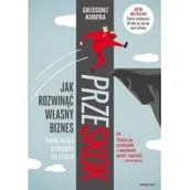 Biznes - Grzegorz Kubera Przeskok Jak rozwinąć własny biznes kiedy wciąż pracujesz na etacie - miniaturka - grafika 1