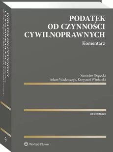 Podatek od czynności cywilnoprawnych. Komentarz [PRZEDSPRZEDAŻ] - Prawo - miniaturka - grafika 1