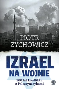 Izrael na wojnie. 100 lat konfliktu z Palestyńczykami - E-booki - historia - miniaturka - grafika 1