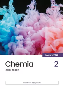 Chemia Zbiór zadań matura 2022 Tom 2 Nowa - Chemia - miniaturka - grafika 1