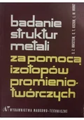 Chemia - Badanie struktur metali za pomocą izotopów promieniotwórczych - miniaturka - grafika 1