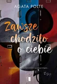 E-booki - romanse - Zawsze chodziło o ciebie - miniaturka - grafika 1