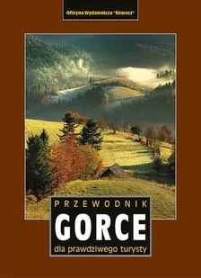 Gorce Przewodnik Dla Prawdziwego Turysty Wyd 3 Praca zbiorowa - Przewodniki - miniaturka - grafika 1