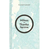 Poezja - Miłosz Tkanka łączna - Krzysztof Czyżewski - miniaturka - grafika 1