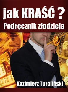 Jak kraść? Podręcznik złodzieja - E-booki - poradniki - miniaturka - grafika 1