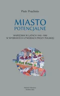 Historia świata - Miasto potencjalne. Warszawa w latach 1945-1980 w wybranych utworach prozy polskiej - miniaturka - grafika 1
