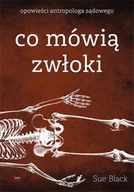 Biografie i autobiografie - Co mówią zwłoki.. Opowieści antropologa sądowego - Sue Black - książka - miniaturka - grafika 1