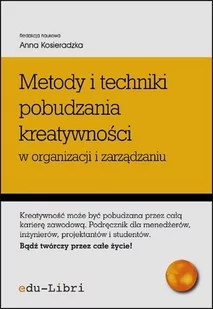 edu-Libri Metody i techniki pobudzania kreatywności w organizacji i zarządzaniu - edu-Libri - Zarządzanie - miniaturka - grafika 2