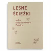 Przewodniki - Leśne Ścieżki. Wokół Miejsca Pamięci Palmiry Jarzyńska-pokojska, Kamińska - miniaturka - grafika 1
