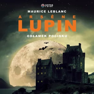 Odłamek pocisku. Arsene Lupin - Audiobooki - kryminał, sensacja, thriller - miniaturka - grafika 1