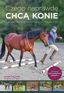 Galaktyka Książka CZEGO NAPRAWDĘ CHCĄ KONIE - L. Action - Rośliny i zwierzęta - miniaturka - grafika 1