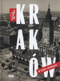 Bosz Magdalena Skrejko Kraków w starej fotografii - Albumy krajoznawcze - miniaturka - grafika 1