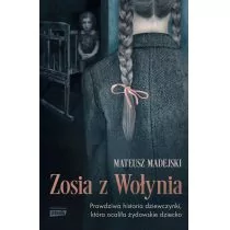 Znak Horyzont Zosia z Wołynia Prawdziwa historia dziewczynki, która ocaliła żydowskie dziecko - Powieści - miniaturka - grafika 1