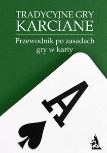 Tradycyjne gry karciane. Przewodnik po zasadach gry w karty - E-booki - poradniki - miniaturka - grafika 1