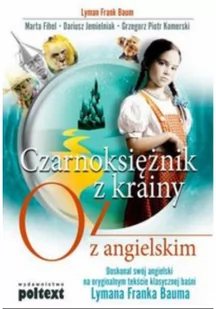 Poltext Czarnoksiężnik z krainy Oz z angielskim - Marta Fihel, Dariusz Jemielniak, Grzegorz Komerski, Lyman Frank Baum - Książki do nauki języka angielskiego - miniaturka - grafika 2