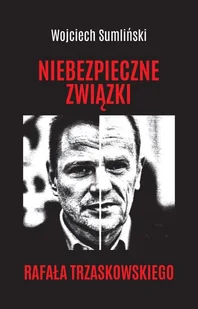 Niebezpieczne związki Rafała Trzaskowskiego - Felietony i reportaże - miniaturka - grafika 1