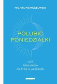 E-booki - poradniki - Polubić poniedziałki. Czyli bliżej siebie nie tylko w weekendy - miniaturka - grafika 1