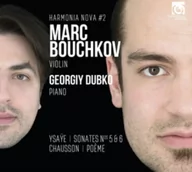 Muzyka klasyczna - Marc Bouchkov, Georgiy Dubko Harmonia Nova No 2. Eugene Ysaye, Sonates No 5 & 6. Ernest Chausson, Poeme Marc Bouchkov, Georgiy Dubko - miniaturka - grafika 1