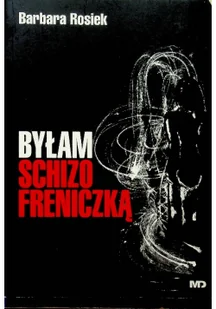 Byłam schizofreniczką - Barbara Rosiek - Biografie i autobiografie - miniaturka - grafika 3