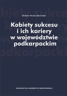 Zarządzanie - Marek-Zborowska Barbara Kobiety sukcesu i ich kariery w województwie podkarpackim - mamy na stanie, wyślemy natychmiast - miniaturka - grafika 1