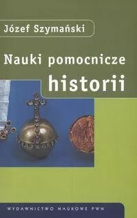 Nauki pomocnicze historii - Józef Szymański