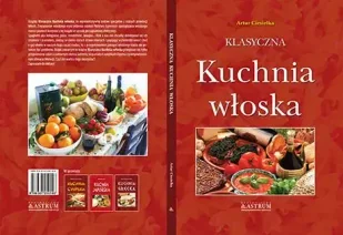 Klasyczna kuchnia włoska BR - Artur Ciesielka - Książki kucharskie - miniaturka - grafika 1