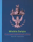 Kulturoznawstwo i antropologia - Wielkie Święto. O zwyczajach wielkanocnych w Polsce - miniaturka - grafika 1