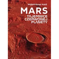 Poradniki hobbystyczne - Mars. Tajemnice czerwonej planety - Przemysław Rudź - miniaturka - grafika 1