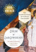 Religia i religioznawstwo - Życie w zadziwieniu. Jak odkryć tajemnicę i sens w epoce zeświecczenia - Rod Dreher - książka - miniaturka - grafika 1