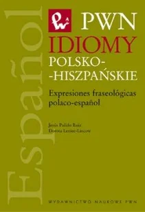 Wydawnictwo Naukowe PWN Ruiz Jesus Pulido, Dorota Leniec-Lincow Idiomy polsko-hiszpańskie - Książki do nauki języka hiszpańskiego - miniaturka - grafika 1