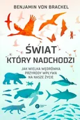 Publicystyka - Świat, który nadchodzi. Jak wielka wędrówka przyrody wpływa na nasze życie - miniaturka - grafika 1