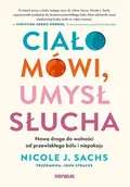 Zdrowie - poradniki - Ciało mówi, umysł słucha. Nowa droga do wolności od przewlekłego bólu i niepokoju - miniaturka - grafika 1