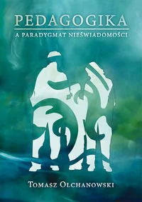 Eneteia Pedagogika a paradygmat nieświadomości - Tomasz Olchanowski - Pedagogika i dydaktyka - miniaturka - grafika 1