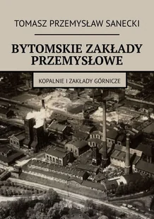 Bytomskie zakłady przemysłowe - E-booki - historia - miniaturka - grafika 1