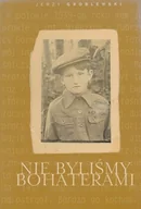 Historia świata - Nie byliśmy bohaterami - miniaturka - grafika 1