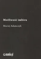 Poezja - mamiko Możliwość imbiru Maciej Adamczyk - miniaturka - grafika 1
