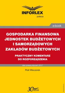Gospodarka finansowa jednostek budżetowych i samorządowych zakładów budżetowych – praktyczny komentarz do rozporządzenia - E-booki - prawo - miniaturka - grafika 1